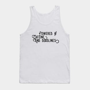 POWERED BY CAFEINE AND DEADLINES Tank Top